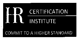 HR CERTIFICATION INSTITUTE COMMIT TO A HIGHER STANDARD