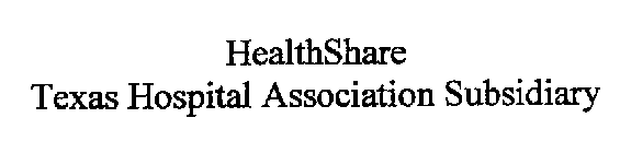 HEALTHSHARE TEXAS HOSPITAL ASSOCIATION SUBSIDIARY