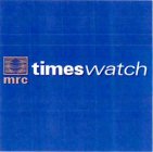 MRC TIMES WATCH