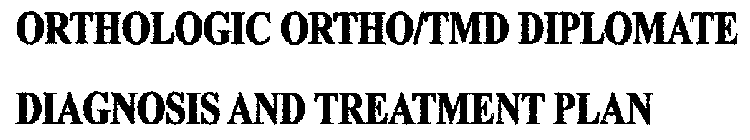 ORTHOLOGIC ORTHO/TMD DIPLOMATE DIAGNOSIS