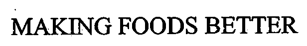MAKING FOODS BETTER
