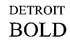 DETROIT BOLD