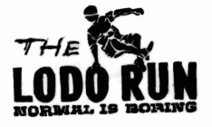 THE LODO RUN NORMAL IS BORING