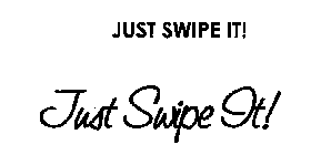 JUST SWIPE IT!