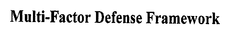 MULTI-FACTOR DEFENSE FRAMEWORK