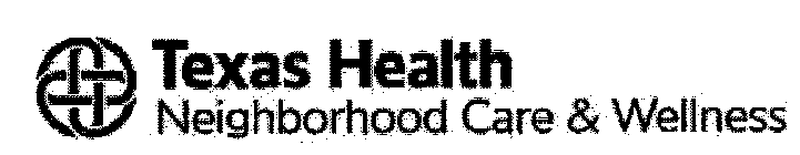 TEXAS HEALTH NEIGHBORHOOD CARE & WELLNESS