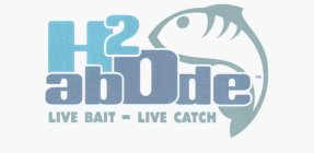 H2 ABODE LIVE BAIT - LIVE CATCH