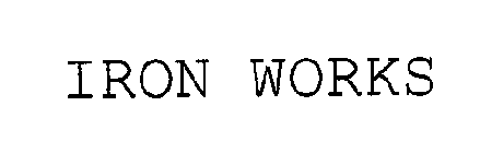 IRON WORKS