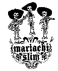 MARIACHI SLIM AND DESIGN