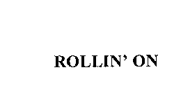 ROLLIN' ON