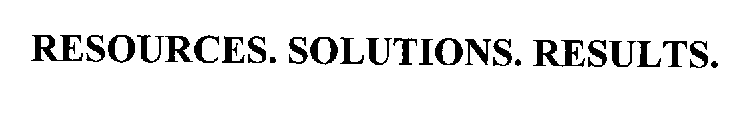 RESOURCES. SOLUTIONS. RESULTS.