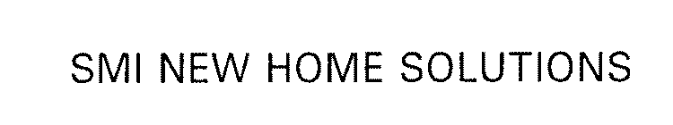SMI NEW HOME SOLUTIONS