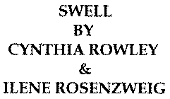 SWELL BY CYNTHIA ROWLEY & ILENE ROSENZWEIG