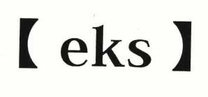 [ E K S ]