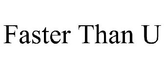 FASTER THAN U
