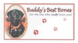 BUDDY'S BEST BONES. FOR THE ONE WHO REALLY LOVES YOU!