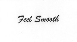 FEEL SMOOTH