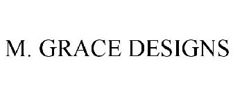 M. GRACE DESIGNS