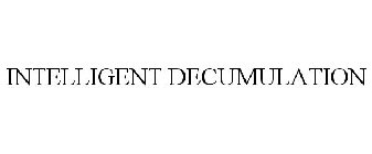 INTELLIGENT DECUMULATION