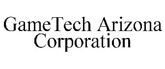 GAMETECH ARIZONA CORPORATION