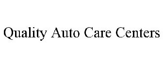 QUALITY AUTO CARE CENTERS