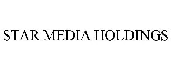 STAR MEDIA HOLDINGS