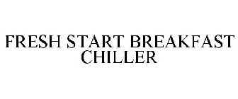 FRESH START BREAKFAST CHILLER