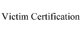 VICTIM CERTIFICATION