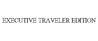 EXECUTIVE TRAVELER EDITION