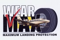 WEAR MAX MAXIMUM LANDING PROTECTION