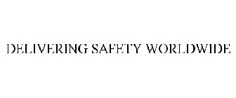 DELIVERING SAFETY WORLDWIDE