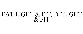 EAT LIGHT & FIT. BE LIGHT & FIT