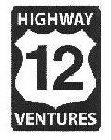 HIGHWAY 12 VENTURES