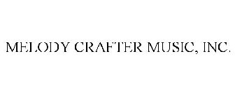 MELODY CRAFTER MUSIC, INC.