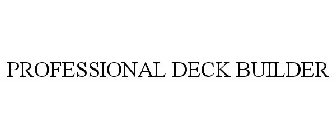 PROFESSIONAL DECK BUILDER