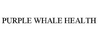 PURPLE WHALE HEALTH