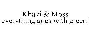 KHAKI & MOSS EVERYTHING GOES WITH GREEN!