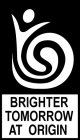 BRIGHTER TOMORROW AT ORIGIN