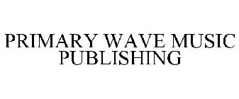 PRIMARY WAVE MUSIC PUBLISHING