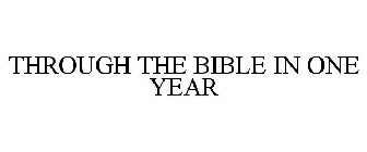 THROUGH THE BIBLE IN ONE YEAR