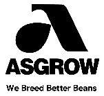 A ASGROW WE BREED BETTER BEANS