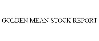 GOLDEN MEAN STOCK REPORT