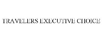 TRAVELERS EXECUTIVE CHOICE