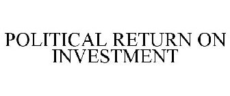 POLITICAL RETURN ON INVESTMENT