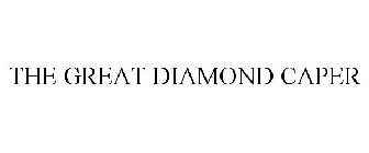 THE GREAT DIAMOND CAPER