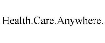 HEALTH.CARE.ANYWHERE.