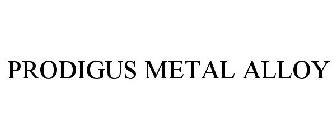 PRODIGUS METAL ALLOY