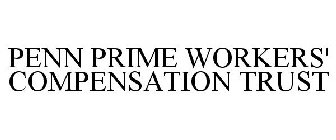 PENN PRIME WORKERS' COMPENSATION TRUST