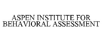ASPEN INSTITUTE FOR BEHAVIORAL ASSESSMENT