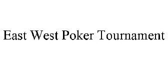 EAST WEST POKER TOURNAMENT